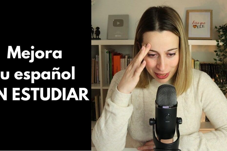 Cómo mejorar tu español (incluso si NO tienes tiempo NI ganas)